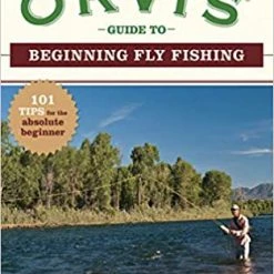 The Orvis Guide To Beginning Fly Fishing